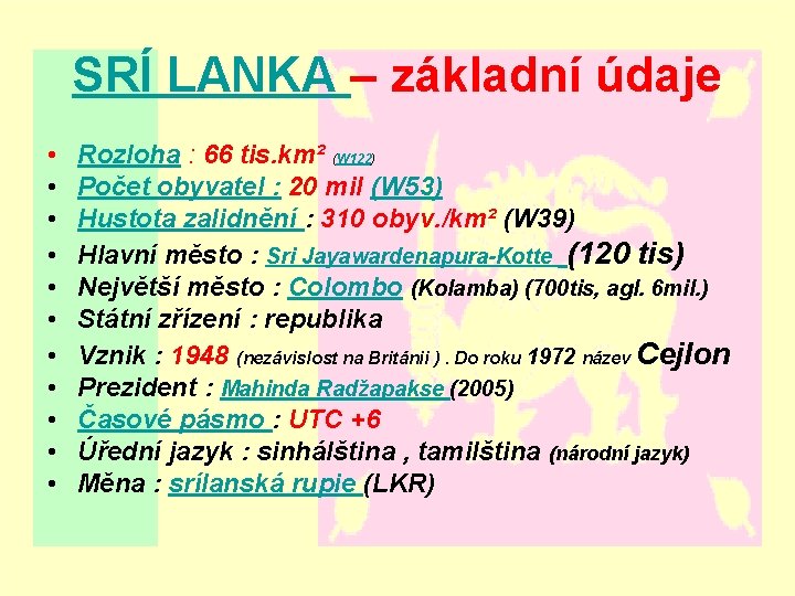 SRÍ LANKA – základní údaje • • • Rozloha : 66 tis. km² (W