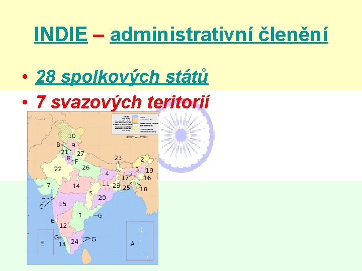 INDIE – administrativní členění • 28 spolkových států • 7 svazových teritorií 