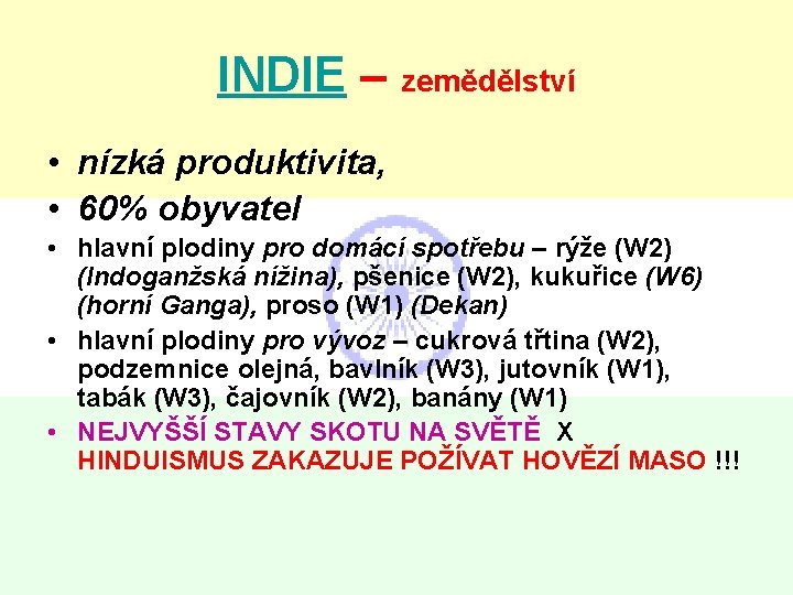 INDIE – zemědělství • nízká produktivita, • 60% obyvatel • hlavní plodiny pro domácí