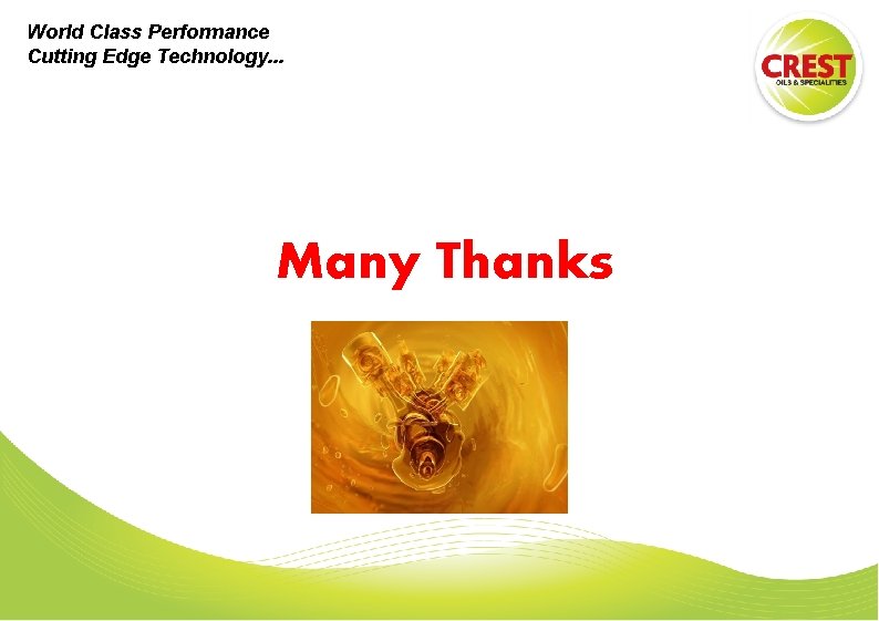 World Class Performance Cutting Edge Technology. . . Many Thanks 