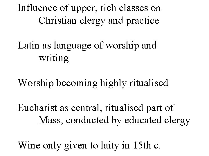 Influence of upper, rich classes on Christian clergy and practice Latin as language of