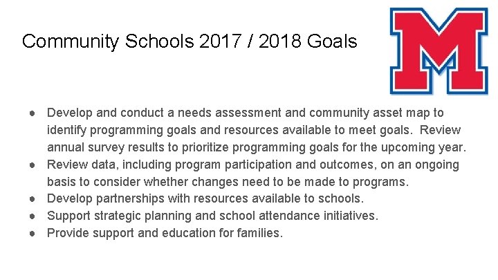 Community Schools 2017 / 2018 Goals ● Develop and conduct a needs assessment and