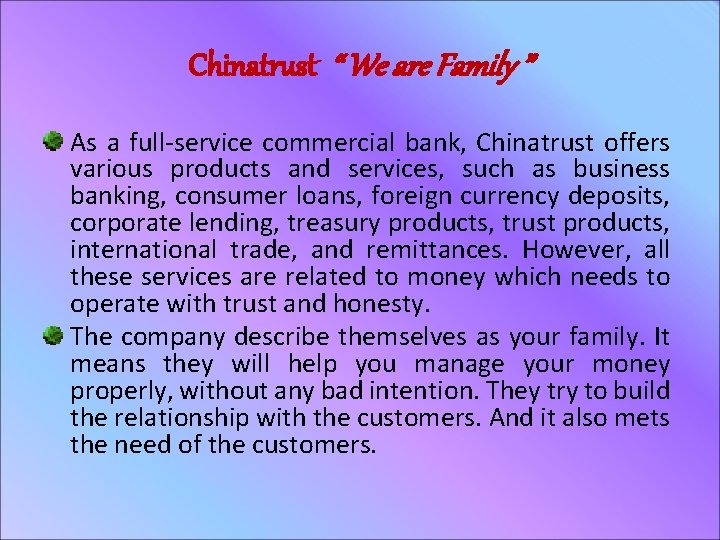 Chinatrust “ We are Family ” As a full-service commercial bank, Chinatrust offers various