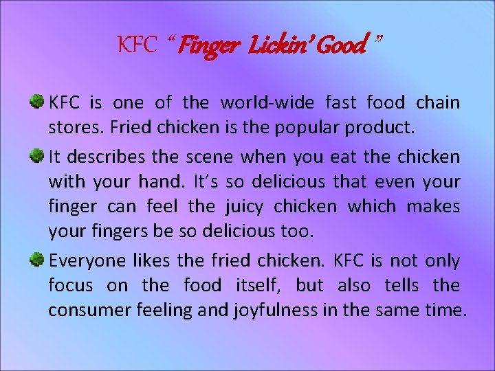 KFC “ Finger Lickin’ Good ” KFC is one of the world-wide fast food