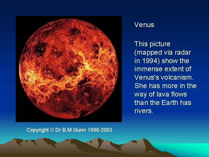 Venus This picture (mapped via radar in 1994) show the immense extent of Venus's