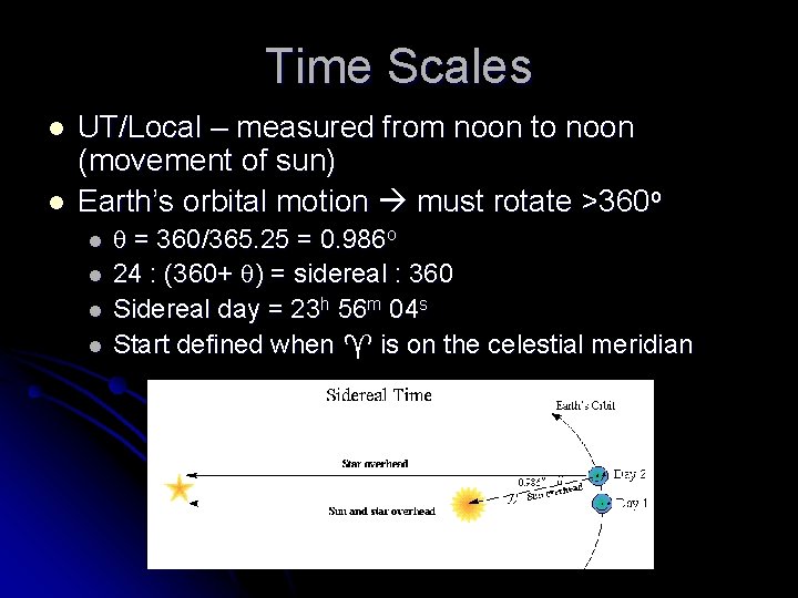 Time Scales l l UT/Local – measured from noon to noon (movement of sun)