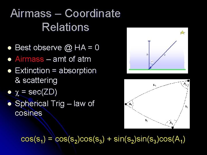 Airmass – Coordinate Relations l l l Best observe @ HA = 0 Airmass