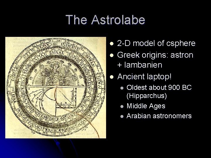 The Astrolabe l l l 2 -D model of csphere Greek origins: astron +