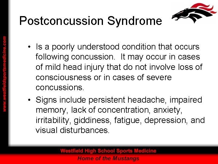 Postconcussion Syndrome • Is a poorly understood condition that occurs following concussion. It may