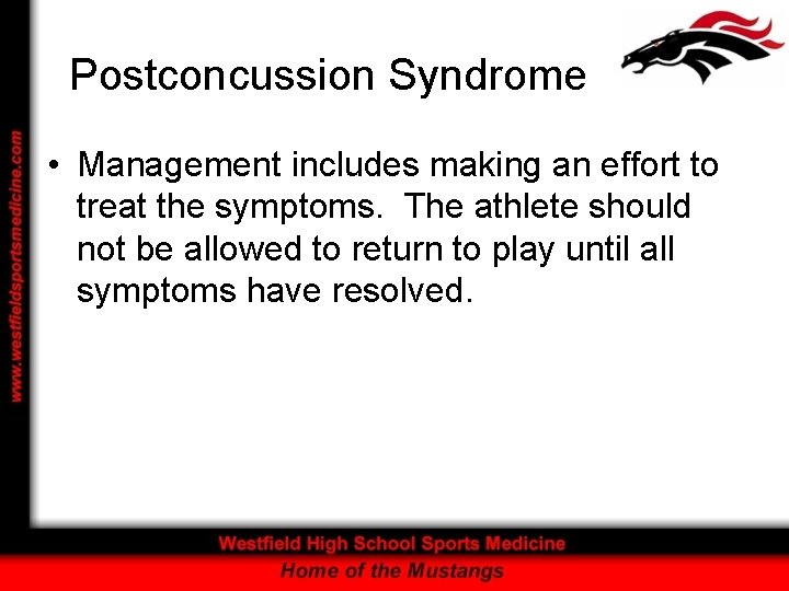 Postconcussion Syndrome • Management includes making an effort to treat the symptoms. The athlete