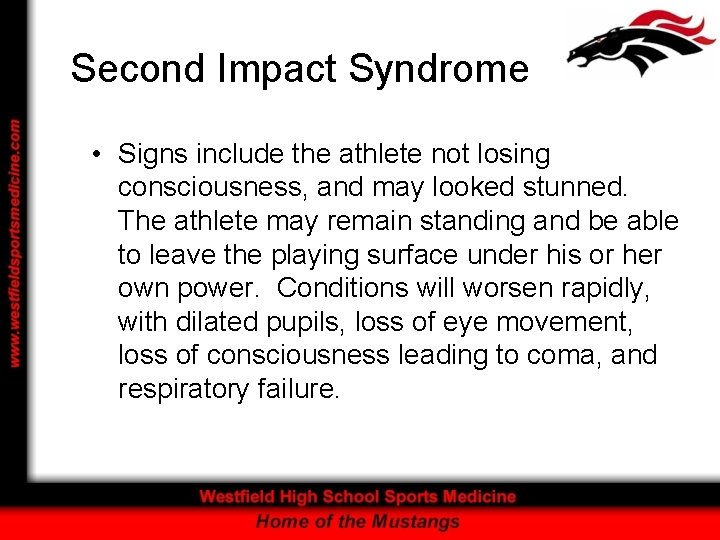 Second Impact Syndrome • Signs include the athlete not losing consciousness, and may looked