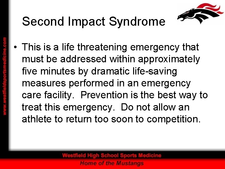 Second Impact Syndrome • This is a life threatening emergency that must be addressed