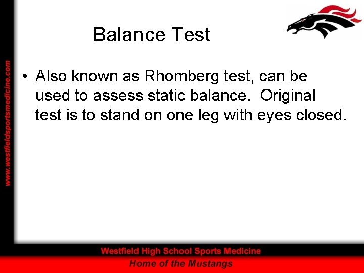 Balance Test • Also known as Rhomberg test, can be used to assess static