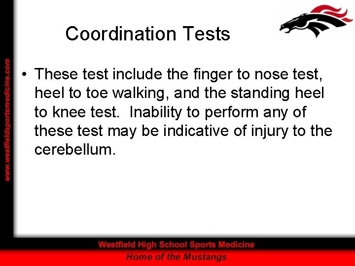 Coordination Tests • These test include the finger to nose test, heel to toe