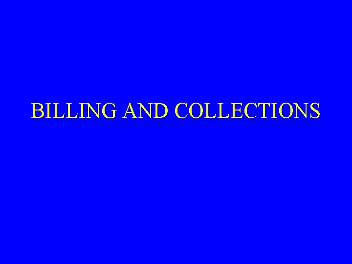 BILLING AND COLLECTIONS 
