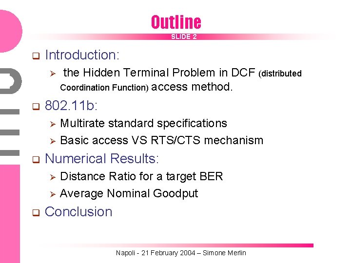 Outline SLIDE 2 q Introduction: Ø q 802. 11 b: Ø Ø q Multirate