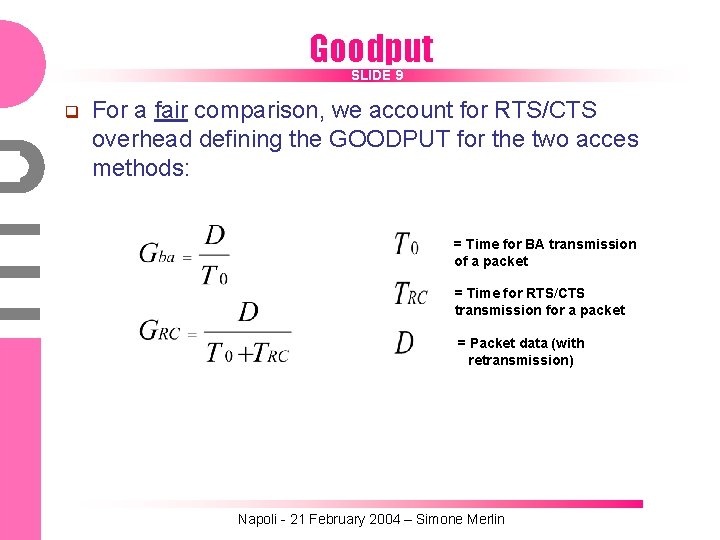Goodput SLIDE 9 q For a fair comparison, we account for RTS/CTS overhead defining