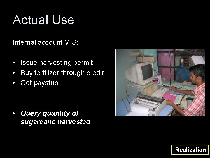 Actual Use Internal account MIS: • Issue harvesting permit • Buy fertilizer through credit