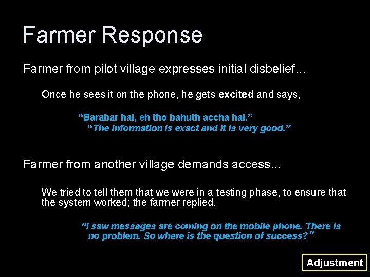 Farmer Response Farmer from pilot village expresses initial disbelief… Once he sees it on