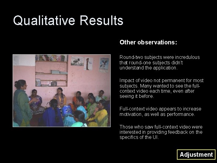 Qualitative Results Other observations: Round-two subjects were incredulous that round-one subjects didn’t understand the