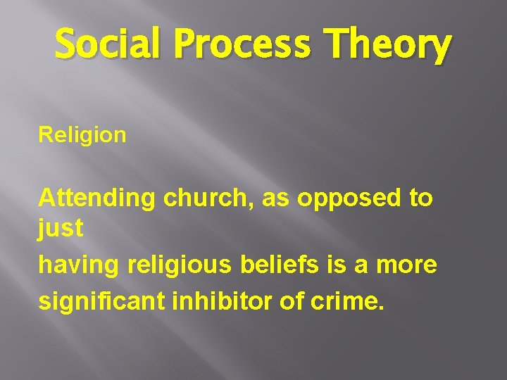 Social Process Theory Religion Attending church, as opposed to just having religious beliefs is Social Process Theory Religion Attending church, as opposed to just having religious beliefs is
