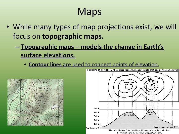 Maps • While many types of map projections exist, we will focus on topographic