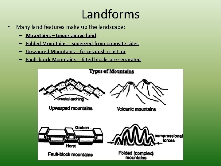 Landforms • Many land features make up the landscape: – – Mountains – tower