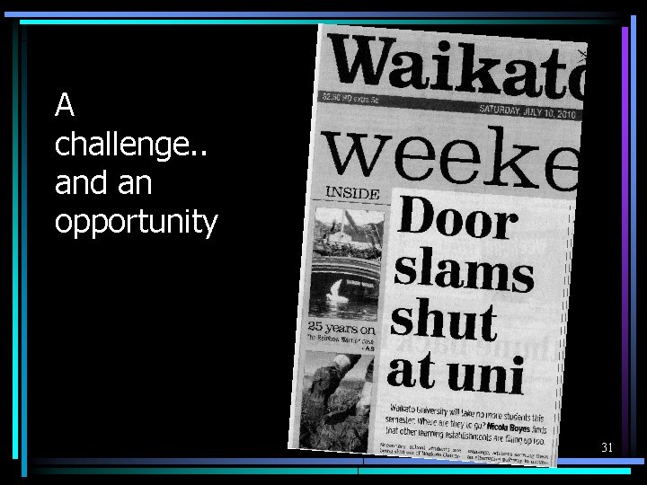 A challenge. . and an opportunity 31 