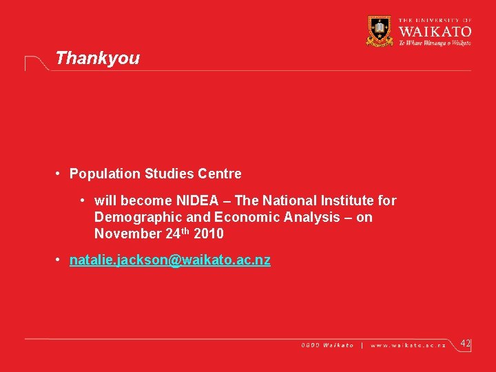 Thankyou • Population Studies Centre • will become NIDEA – The National Institute for