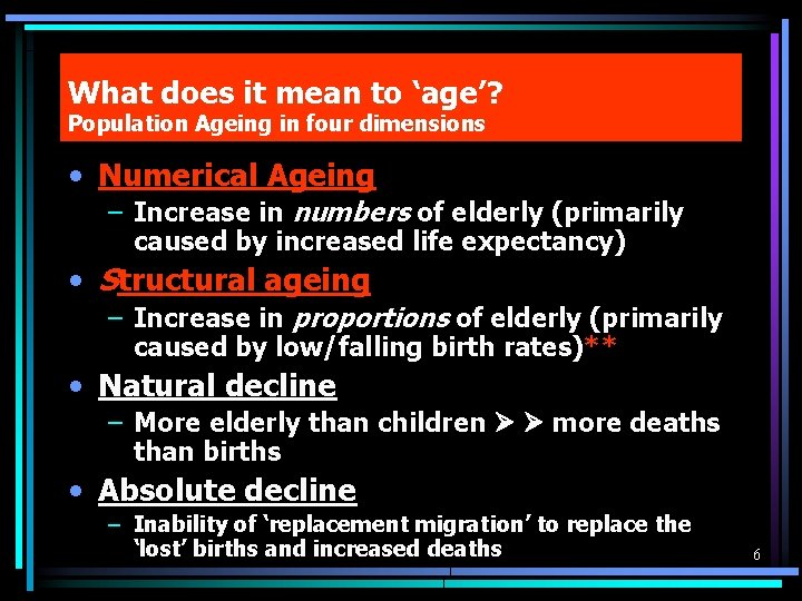 What does it mean to ‘age’? Population Ageing in four dimensions • Numerical Ageing