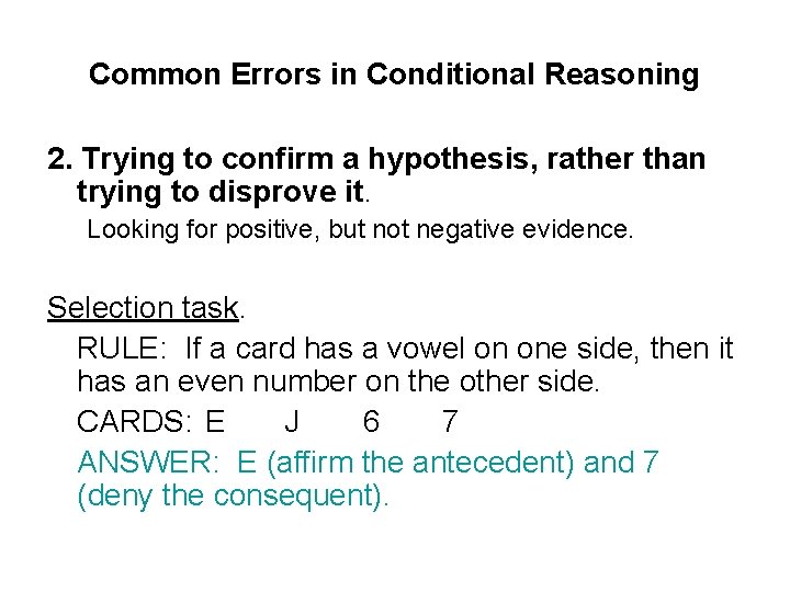 Common Errors in Conditional Reasoning 2. Trying to confirm a hypothesis, rather than trying