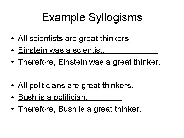 Example Syllogisms • All scientists are great thinkers. • Einstein was a scientist. •