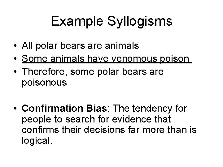 Example Syllogisms • All polar bears are animals • Some animals have venomous poison