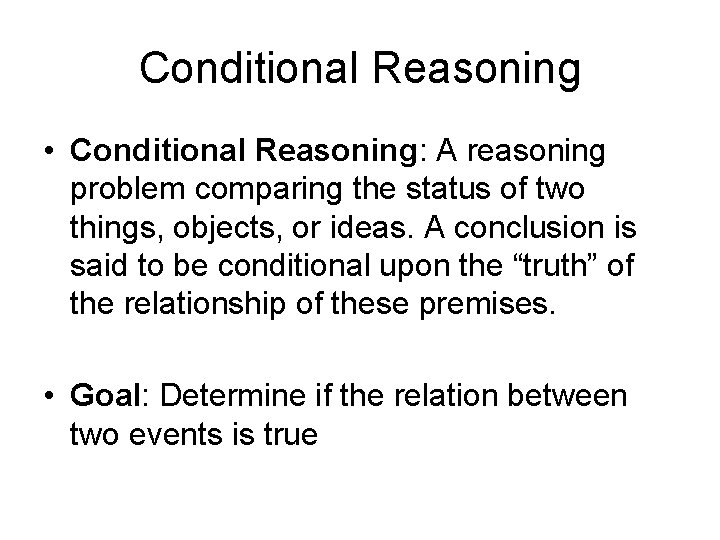 Conditional Reasoning • Conditional Reasoning: A reasoning problem comparing the status of two things,