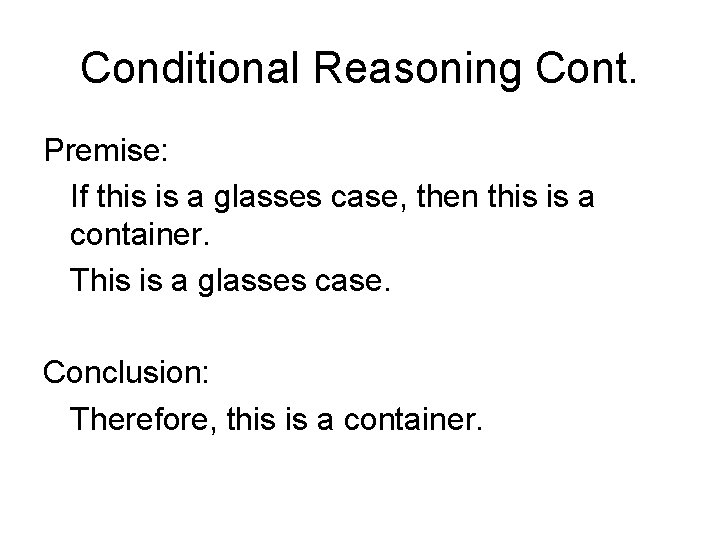 Conditional Reasoning Cont. Premise: If this is a glasses case, then this is a