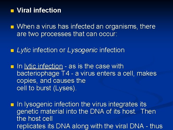 n Viral infection n When a virus has infected an organisms, there are two