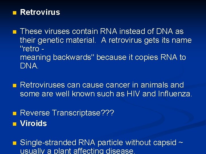 n Retrovirus n These viruses contain RNA instead of DNA as their genetic material.
