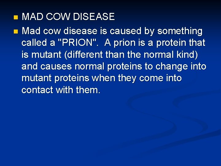 MAD COW DISEASE n Mad cow disease is caused by something called a "PRION".