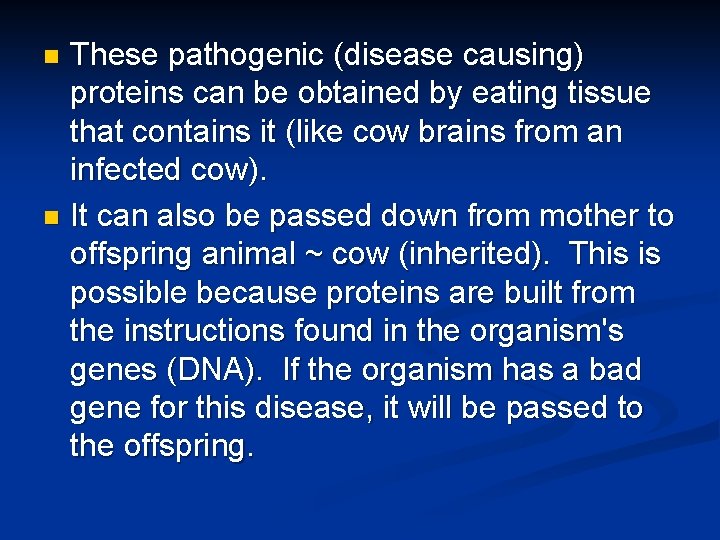 These pathogenic (disease causing) proteins can be obtained by eating tissue that contains it