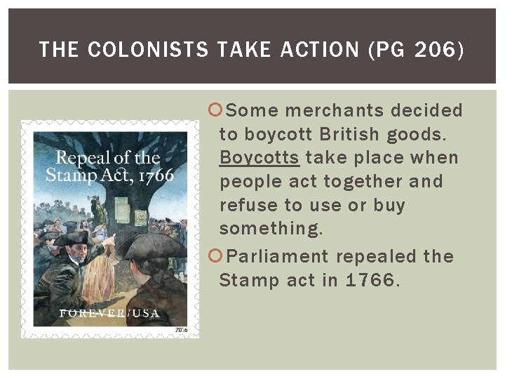 THE COLONISTS TAKE ACTION (PG 206) Some merchants decided to boycott British goods. Boycotts