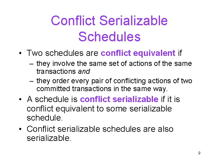 Conflict Serializable Schedules • Two schedules are conflict equivalent if – they involve the