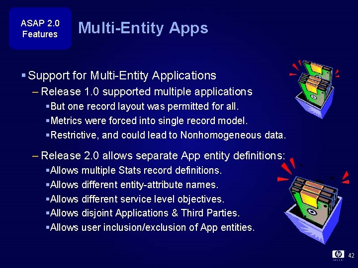 ASAP 2. 0 Features Multi-Entity Apps § Support for Multi-Entity Applications – Release 1.