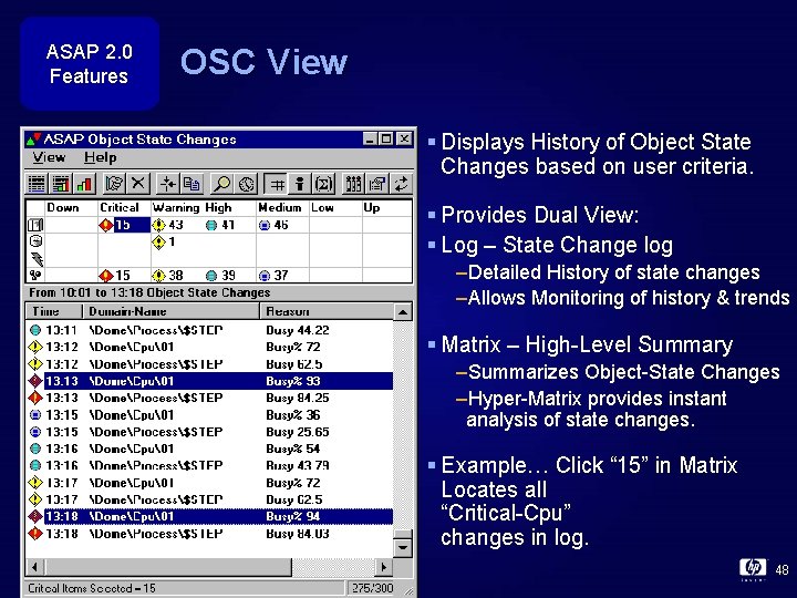 ASAP 2. 0 Features OSC View § Displays History of Object State Changes based