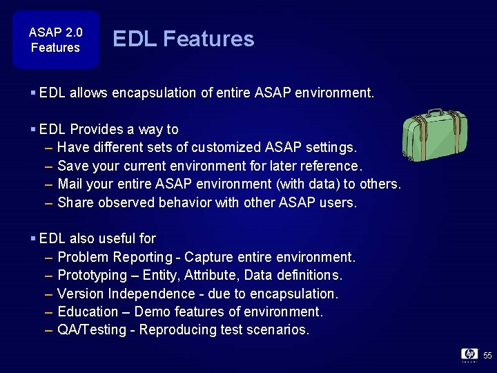 ASAP 2. 0 Features EDL Features § EDL allows encapsulation of entire ASAP environment.