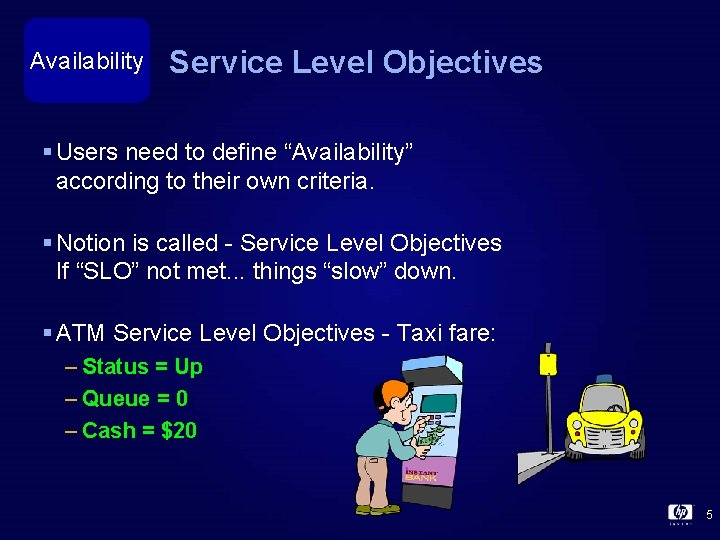 Availability Service Level Objectives § Users need to define “Availability” according to their own