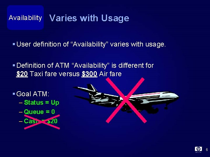 Availability Varies with Usage § User definition of “Availability” varies with usage. § Definition