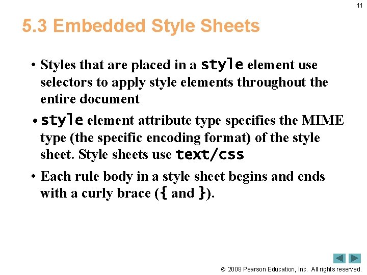 11 5. 3 Embedded Style Sheets • Styles that are placed in a style