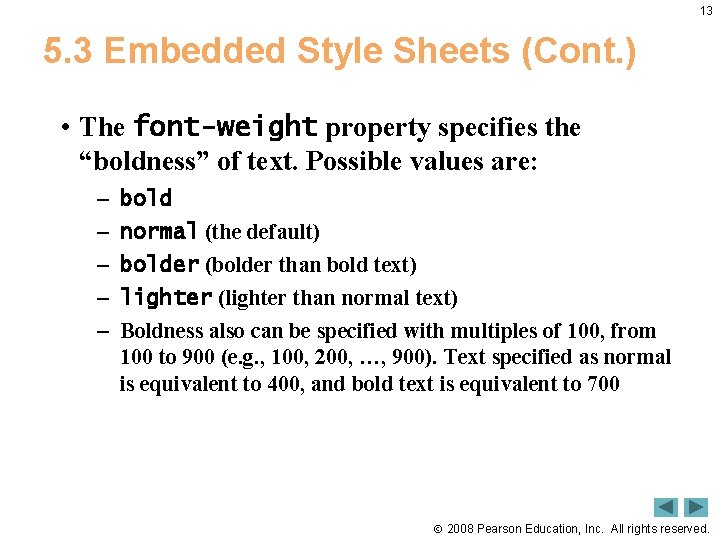 13 5. 3 Embedded Style Sheets (Cont. ) • The font-weight property specifies the