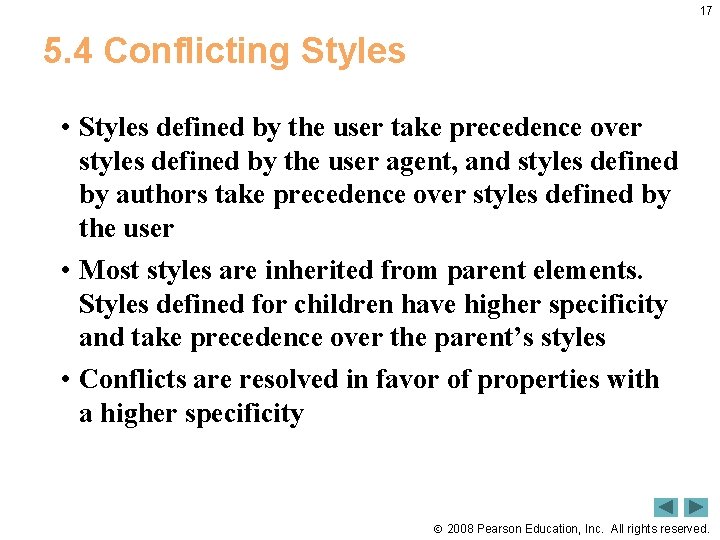 17 5. 4 Conflicting Styles • Styles defined by the user take precedence over