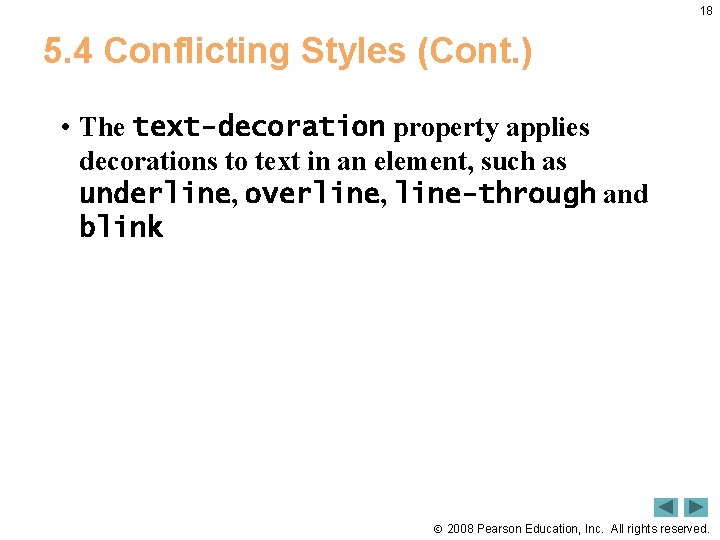 18 5. 4 Conflicting Styles (Cont. ) • The text-decoration property applies decorations to